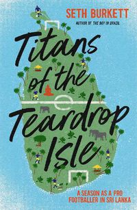 Cover image for Titans of the Teardrop Isle: A Season as a Pro Footballer in Sri Lanka