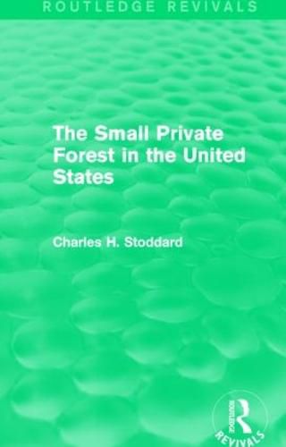 Cover image for The Small Private Forest in the United States (Routledge Revivals)