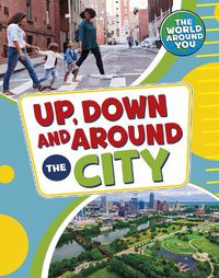 Cover image for Up, Down and Around the City