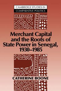 Cover image for Merchant Capital and the Roots of State Power in Senegal: 1930-1985