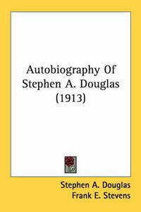 Cover image for Autobiography of Stephen A. Douglas (1913)