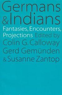 Cover image for Germans and Indians: Fantasies, Encounters, Projections