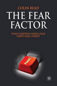 Cover image for The Fear Factor: What Happens When Fear Grips Wall Street