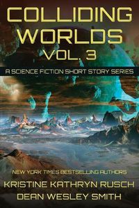Cover image for Colliding Worlds, Vol. 3: A Science Fiction Short Story Series