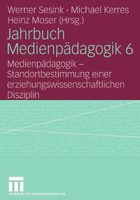 Cover image for Jahrbuch Medienpadagogik 6: Medienpadagogik - Standortbestimmung einer erziehungswissenschaftlichen Disziplin