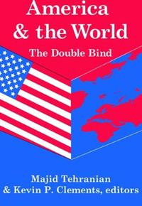 Cover image for America and the World: The Double Bind: Volume 9, Peace and Policy