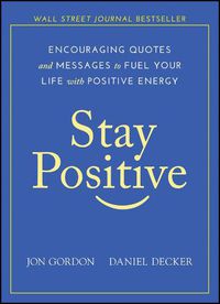 Cover image for Stay Positive - Encouraging Quotes and Messages to Fuel Your Life with Positive Energy