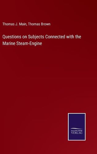 Cover image for Questions on Subjects Connected with the Marine Steam-Engine