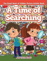 Cover image for A Time of Searching: The Great Book of Hidden Picture Activity Book