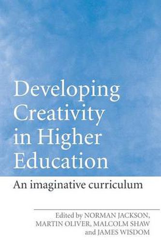 Developing Creativity in Higher Education: An Imaginative Curriculum