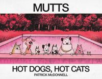 Cover image for Hot Dogs, Hot Cats: A Mutts Treasury