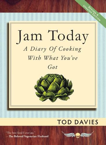 Jam Today: A Diary of Cooking With What You've Got (Revised and Updated)