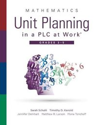 Cover image for Mathematics Unit Planning in a Plc at Work(r), Grades 3--5: (A Guide to Collaborative Teaching and Mathematics Lesson Planning to Increase Student Understanding and Expected Learning Outcomes.)