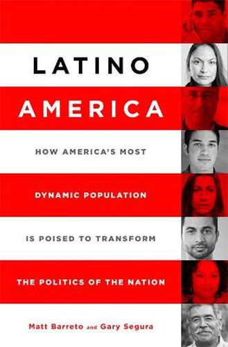 Cover image for Latino America: How America's Most Dynamic Population is Poised to Transform the Politics of the Nation