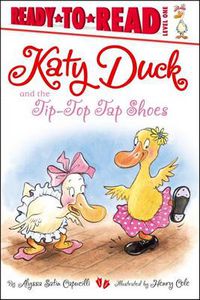 Cover image for Katy Duck and the Tip-Top Tap Shoes: Ready-to-Read Level 1