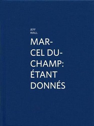 Marcel Duchamp: Etant Donnes