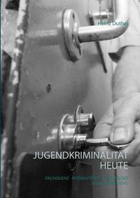 Cover image for Jugendkriminalitat heute: Deliquenz - Intensivtater - Stoerung des Sozialverhaltens