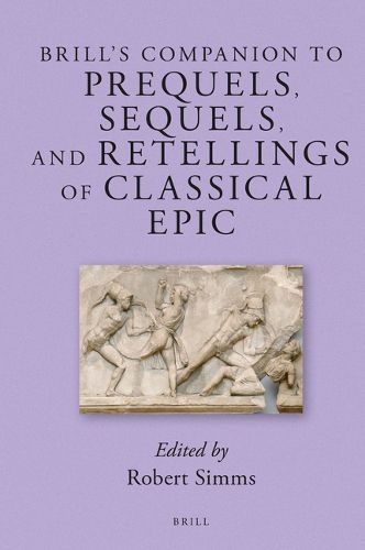 Cover image for Brill's Companion to Prequels, Sequels, and Retellings of Classical Epic