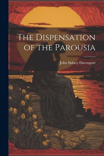 Cover image for The Dispensation of the Parousia