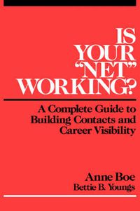 Cover image for Is Your  Net  Working?: Complete Guide to Building Contacts and Career Visibility