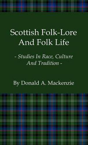 Cover image for Scottish Folk-Lore And Folk Life - Studies In Race, Culture And Tradition