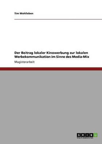 Cover image for Der Beitrag lokaler Kinowerbung zur lokalen Werbekommunikation im Sinne des Media-Mix