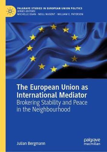 Cover image for The European Union as International Mediator: Brokering Stability and Peace in the Neighbourhood