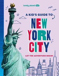 Cover image for Lonely Planet Kids A Kid's Guide to New York City