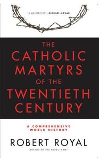 Cover image for Catholic Martyrs of the Twentieth Century: A Comprehensive World History