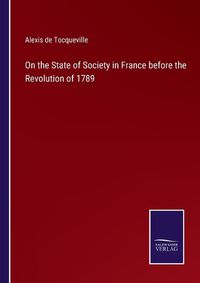 Cover image for On the State of Society in France before the Revolution of 1789