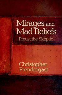 Cover image for Mirages and Mad Beliefs: Proust the Skeptic