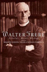 Cover image for Walter Frere: Scholar, Monk, Bishop