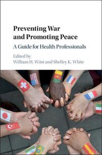 Cover image for Preventing War and Promoting Peace: A Guide for Health Professionals