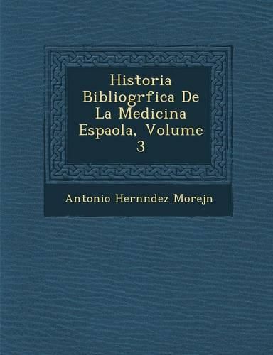 Cover image for Historia Bibliogr Fica de La Medicina Espa Ola, Volume 3