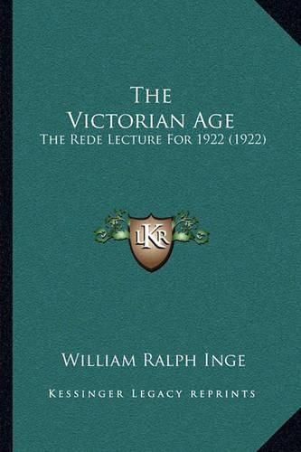 The Victorian Age: The Rede Lecture for 1922 (1922)