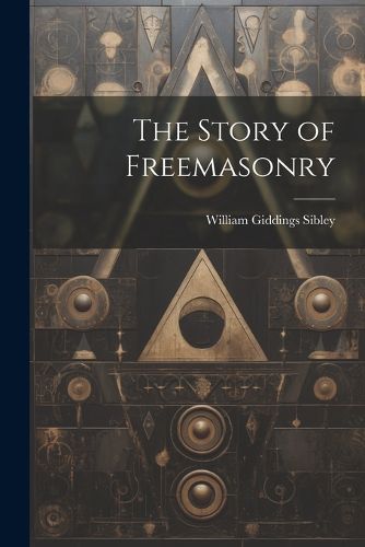 Cover image for The Story of Freemasonry