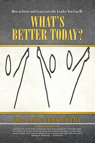 Cover image for What's Better Today?: How to Grow and Learn Into the Leader You Can Be