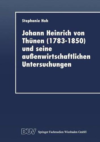 Cover image for Johann Heinrich Von Thunen (1783-1850) Und Seine Aussenwirtschaftlichen Untersuchungen