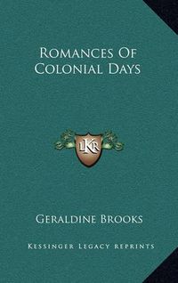 Cover image for Romances of Colonial Days