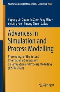 Cover image for Advances in Simulation and Process Modelling: Proceedings of the Second International Symposium on Simulation and Process Modelling (ISSPM 2020)