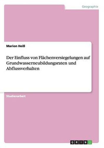 Cover image for Der Einfluss von Flachenversiegelungen auf Grundwasserneubildungsraten und Abflussverhalten