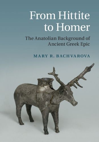 Cover image for From Hittite to Homer: The Anatolian Background of Ancient Greek Epic