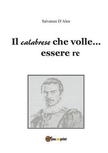 Cover image for Il calabrese che volle... essere re