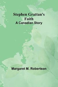 Cover image for Stephen Grattan's Faith