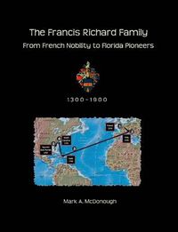 Cover image for The Francis Richard Family: From French Nobility to Florida Pioneers