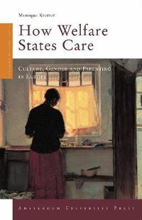 Cover image for How Welfare States Care: Culture, Gender and Parenting in Europe