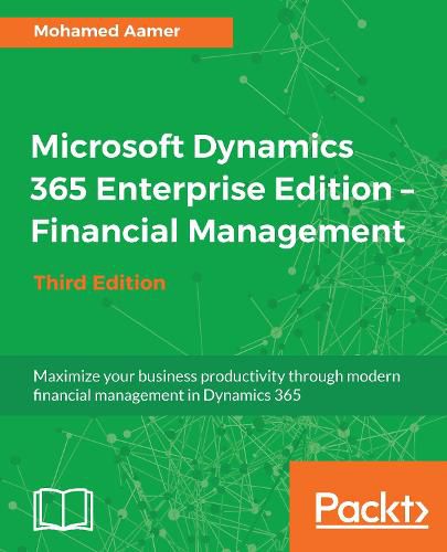 Cover image for Microsoft Dynamics 365 Enterprise Edition - Financial Management: Maximize your business productivity through modern financial management in Dynamics 365, 3rd Edition