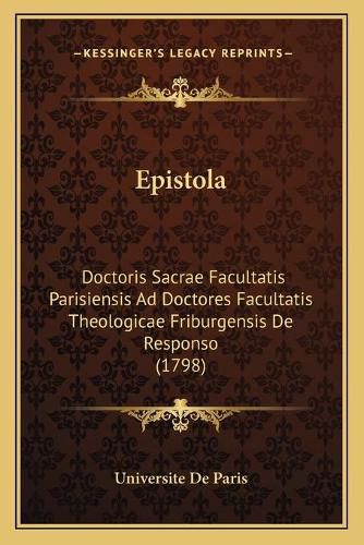 Epistola: Doctoris Sacrae Facultatis Parisiensis Ad Doctores Facultatis Theologicae Friburgensis de Responso (1798)