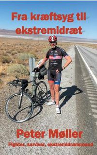 Cover image for Fra kraeftsyg til ekstremidraet: En rejsebeskrivelse gennem livet og en cykeltur pa tvaers af USA til fordel for Kraeftens Bekaempelse