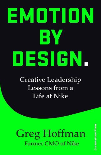 Cover image for Emotion by Design: Creative Leadership Lessons from a Life at Nike